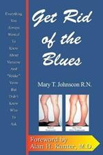 Get Rid of the Blues: Everything You Always Wanted to Know about Varicose and 