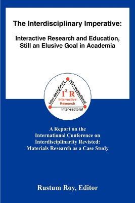 The Interdisciplinary Imperative: Interactive Research and Education, Still an Elusive Goal in Academia - cover