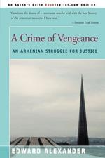 A Crime of Vengeance: An Armenian Struggle for Justice