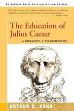 The Education of Julius Caesar: A Biography, a Reconstruction
