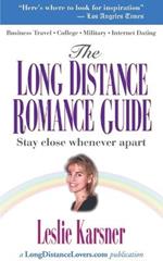 The Long Distance Romance Guide: A Handbook of Encouragement to Help You Stay Close When Apart