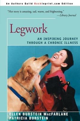 Legwork: An Inspiring Journey Through a Chronic Illness - Patricia Burstein,Ellen Burstein MacFarlane,Ellen Burstein MacFarlane - cover