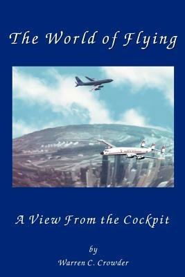 The World of Flying: A View from the Cockpit - Warren Crowder - cover