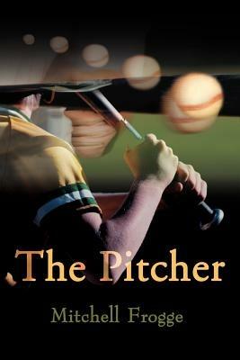 The Pitcher: A Sports Fantasy - Mitchell Frogge - cover