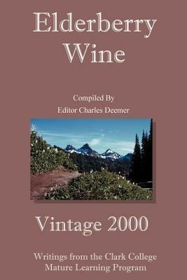 Elderberry Wine: Vintage 2000 - Clark College Mature Learning Program - cover