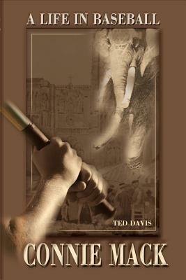 Connie Mack: A Life in Baseball - Ted Davis - cover