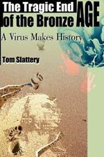 The Tragic End of the Bronze Age: A Virus Makes History