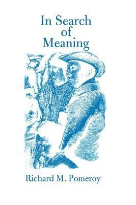 In Search of Meaning - Richard M Pomeroy - cover