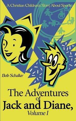 The Adventures of Jack and Diane: A Christian Children's Story about Sports - Bob Schaller - cover