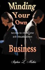 Minding Your Own Business: Secrets to Overcome Job Dissatisfaction