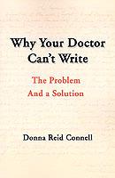 Why Your Doctor Can't Write: The Problem and a Solution - Donna Connell - cover