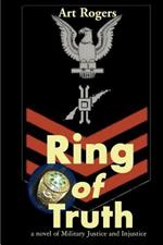 Ring of Truth: A Novel of Military Justice and Injustice