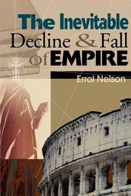 The Inevitable Decline and Fall of Empire - Errol Nelson - cover