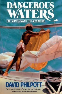 Dangerous Waters: One Man's Search for Adventure - David Philpott - cover