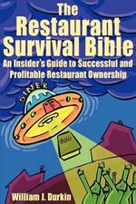 The Restaurant Survival Bible: An Insider's Guide to Successful and Profitable Restaurant Ownership