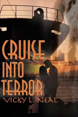 Cruise Into Terror - Vicky L Neal - cover