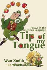 Tip of My Tongue: Forays in the American Language