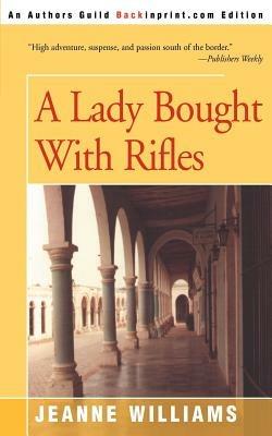 A Lady Brought with Rifles - Jeanne Williams - cover