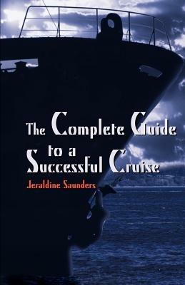 The Complete Guide to a Successful Cruise - Jeraldine Saunders - cover