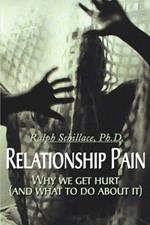 Relationship Pain: Why We Get Hurt, and What to Do about It