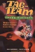 Tag-Team Youth Ministry: 50 Ways to Involve Parents and Other Caring Adults - Ron Habermas,David Olshine - cover