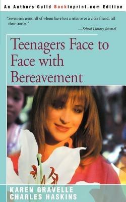 Teenagers Face to Face with Bereavement - Karen Gravelle,Charles Haskins - cover