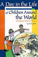 A Day in the Life of Children Around the World: A Collection of Short Stories - Kathy Kirk - cover