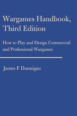 Wargames Handbook: How to Play and Design Commercial and Professional Wargames - James F Dunnigan - cover