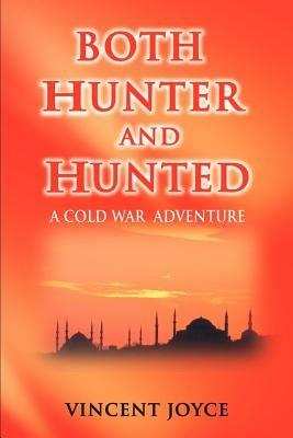 Both Hunter and Hunted: Both Hunter and Hunted Rely on God--Turkish Proverb - Vincent Joyce - cover