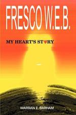 Fresco W.E.B.: My Heart's Story