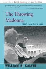 The Throwing Madonna: Essays on the Brain