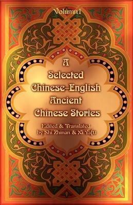 A Selected Chinese-English Ancient Chinese Stories: Volume 1 - cover