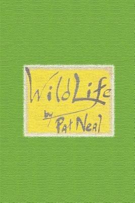 Wild Life: Volume 1 - Pat Neal - cover