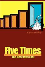 Five Times: The Best Was Last