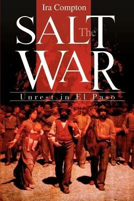 The Salt War: Unrest in El Paso - Ira Compton - cover