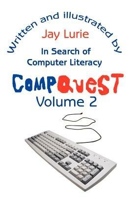 Compquest Volume 2: In Search of Computer Literacy - Jay S Lurie - cover