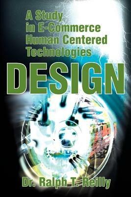 A Study in E-Commerce Human Centered Technologies Design - Ralph T Reilly - cover