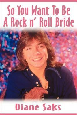 So You Want to Be a Rock N' Roll Bride - Diane Saks - cover