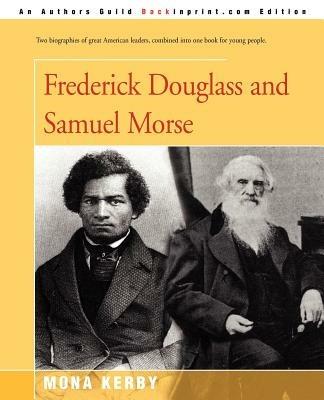 Frederick Douglass and Samuel Morse - Mona Kerby - cover