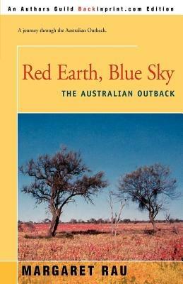 Red Earth, Blue Sky: The Australian Outback - Margaret Rau - cover