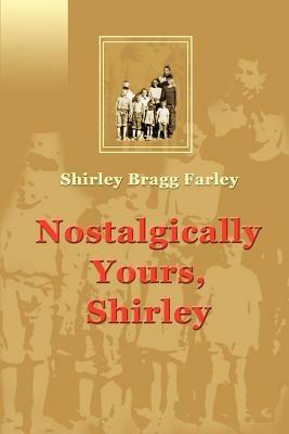 Nostalgically Yours, Shirley - Shirley Bragg Farley - cover