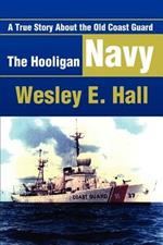The Hooligan Navy: A True Story about the Old Coast Guard