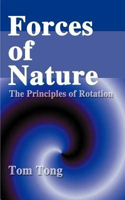 Forces of Nature: The Principles of Rotation - Tom Tong - cover