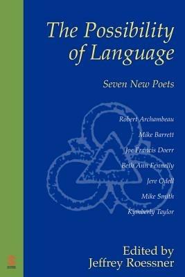 The Possibility of Language: Seven New Poets - Valerie Archambeau,Mike Barrett,Robert Thomas Archambeau - cover