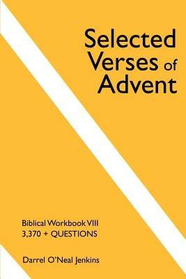 Selected Verses of Advent: Biblical Workbook VIII, 3,370 + Questions - Darrel O'Neal Jenkins - cover