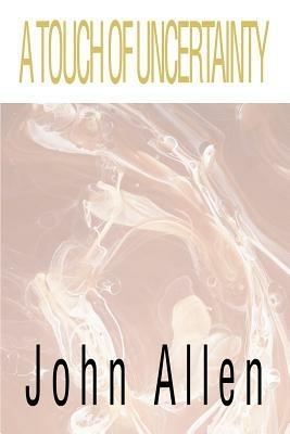 A Touch of Uncertainty - John Allen - cover