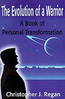 The Evolution of a Warrior: A Book of Personal Transformation - Christopher J Regan - cover