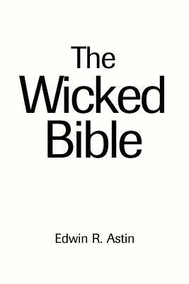 The Wicked Bible - Edwin R Astin - cover