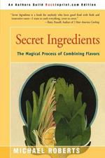 Secret Ingredients: The Magical Process of Combining Flavors