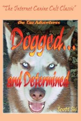 Dogged...and Determined: The TAZ Adventures - Scott Ski - cover